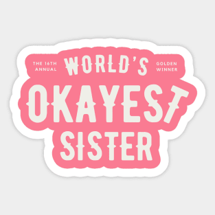 World's Okayest Sister Sticker